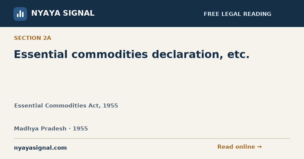 Section 2A — Essential commodities declaration, etc. | Essential Commodities Act, 1955 | NYAYA SIGNAL