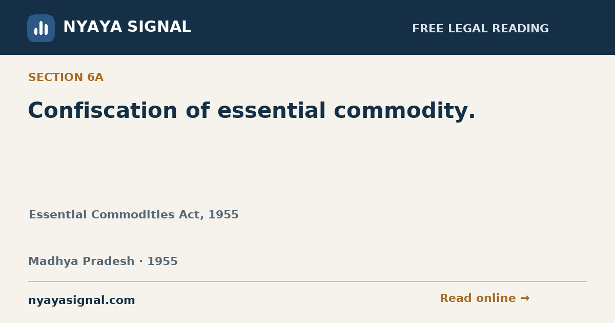 Section 6A — Confiscation of essential commodity. | Essential Commodities Act, 1955 | NYAYA SIGNAL