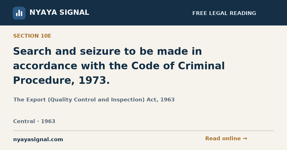 Section 10E — Search and seizure to be made in accordance with the Code of Criminal Procedure, 1973. | The Export (Quality Control and Inspection) Act, 1963 | NYAYA SIGNAL