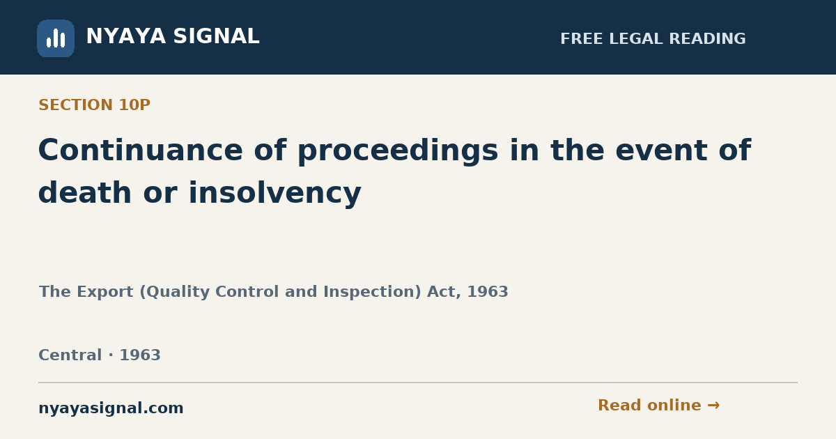 Section 10P — Continuance of proceedings in the event of death or insolvency | The Export (Quality Control and Inspection) Act, 1963 | NYAYA SIGNAL