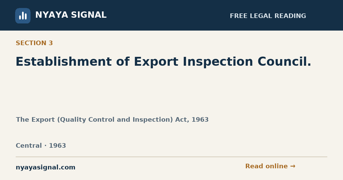 Section 3 — Establishment of Export Inspection Council. | The Export (Quality Control and Inspection) Act, 1963 | NYAYA SIGNAL
