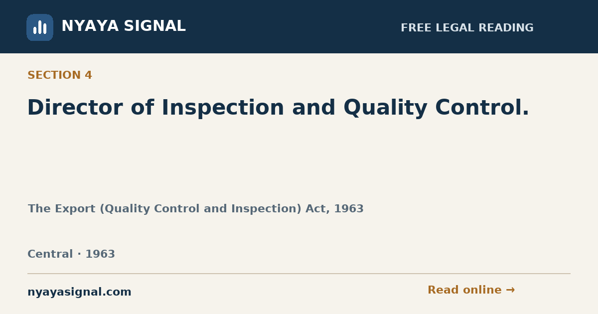 Section 4 — Director of Inspection and Quality Control. | The Export (Quality Control and Inspection) Act, 1963 | NYAYA SIGNAL