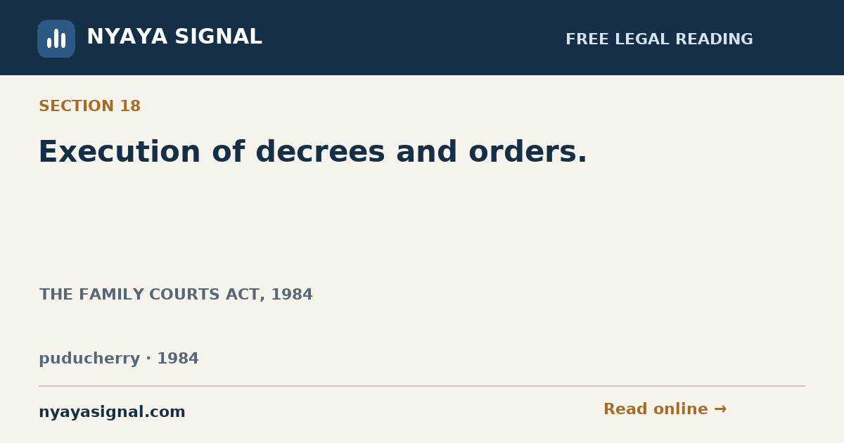 Section 18 — Execution of decrees and orders. | THE FAMILY COURTS ACT, 1984 | NYAYA SIGNAL