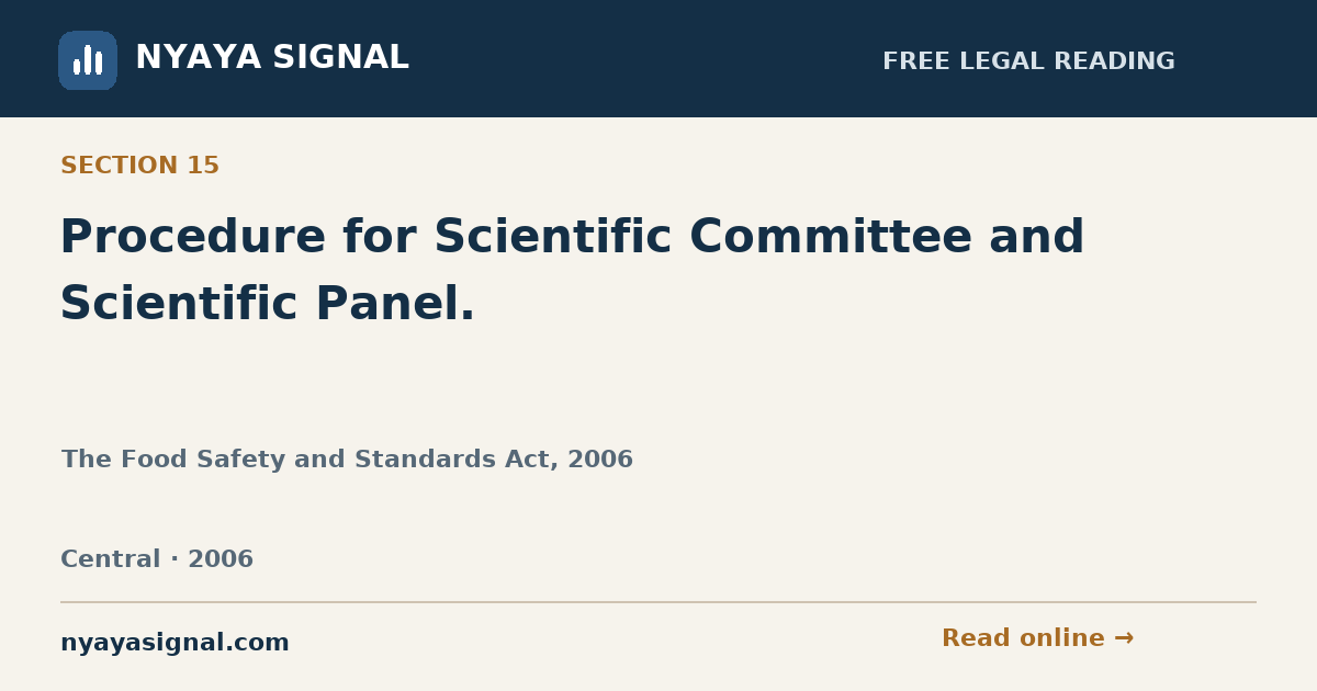 Section 15 — Procedure for Scientific Committee and Scientific Panel. | The Food Safety and Standards Act, 2006 | NYAYA SIGNAL