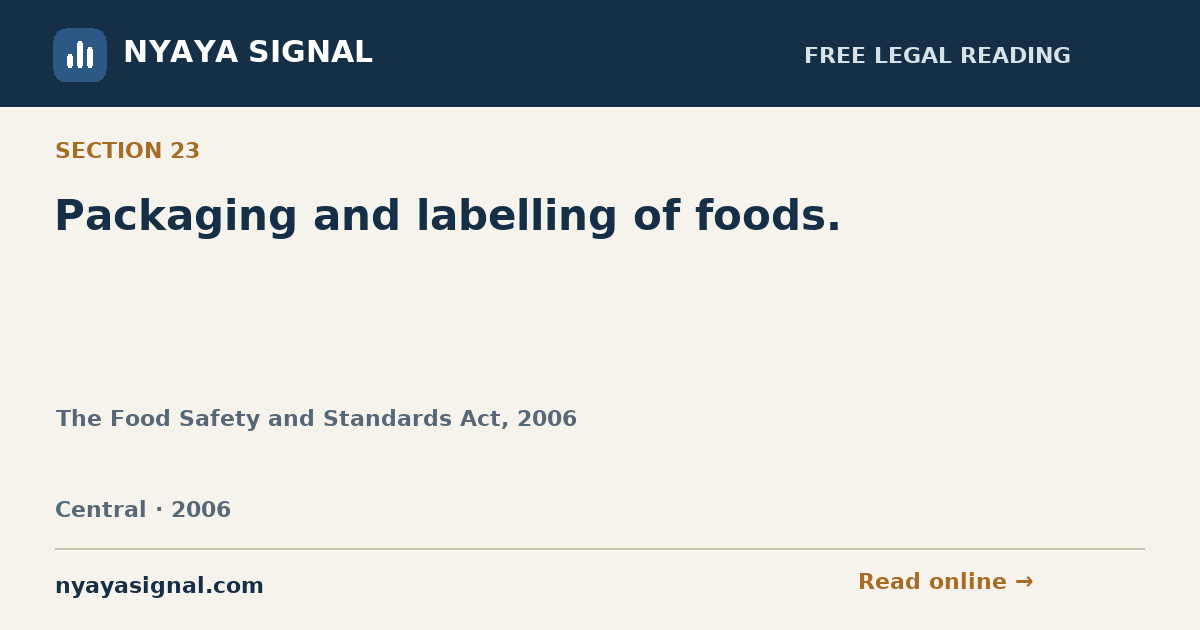 Section 23 — Packaging and labelling of foods. | The Food Safety and Standards Act, 2006 | NYAYA SIGNAL