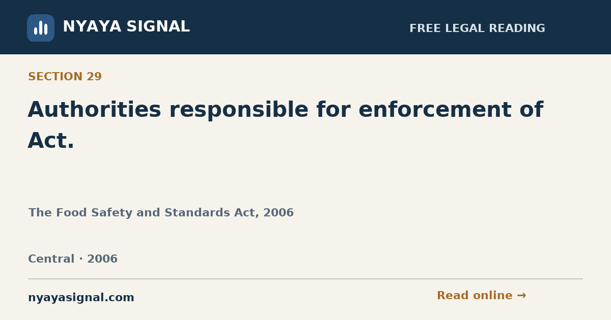 Section 29 — Authorities responsible for enforcement of Act. | The Food Safety and Standards Act, 2006 | NYAYA SIGNAL