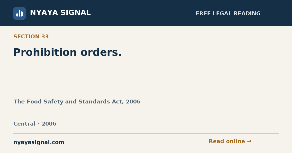 Section 33 — Prohibition orders. | The Food Safety and Standards Act, 2006 | NYAYA SIGNAL