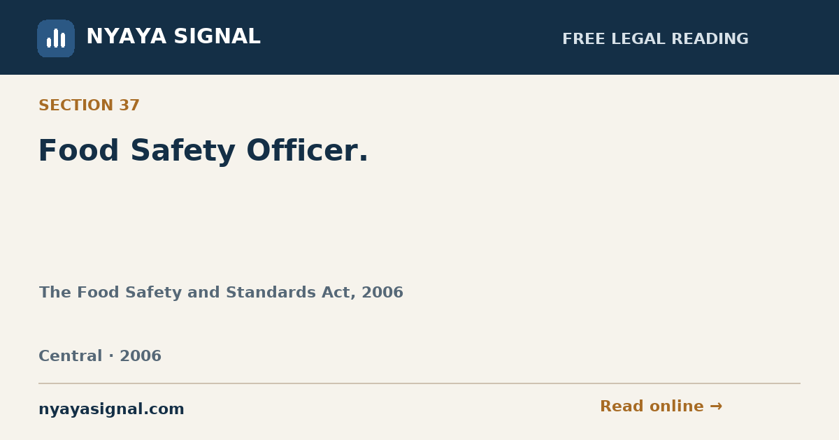 Section 37 — Food Safety Officer. | The Food Safety and Standards Act, 2006 | NYAYA SIGNAL