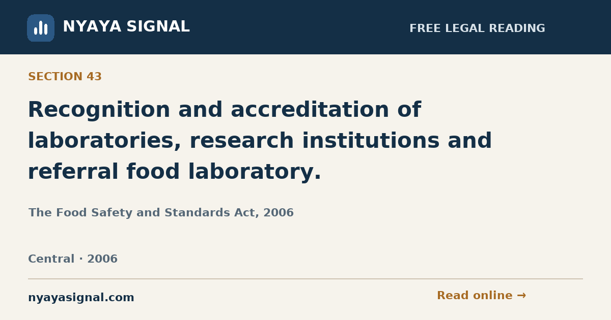 Section 43 — Recognition and accreditation of laboratories, research institutions and referral food laboratory. | The Food Safety and Standards Act, 2006 | NYAYA SIGNAL