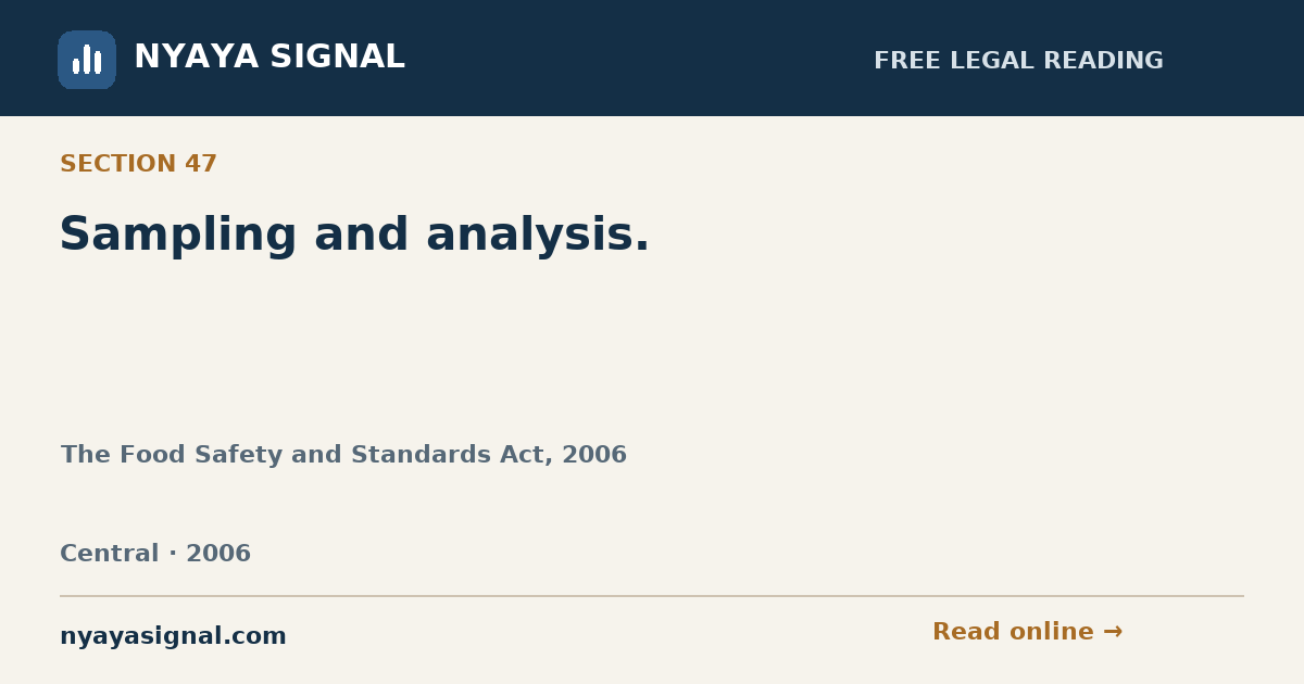 Section 47 — Sampling and analysis. | The Food Safety and Standards Act, 2006 | NYAYA SIGNAL