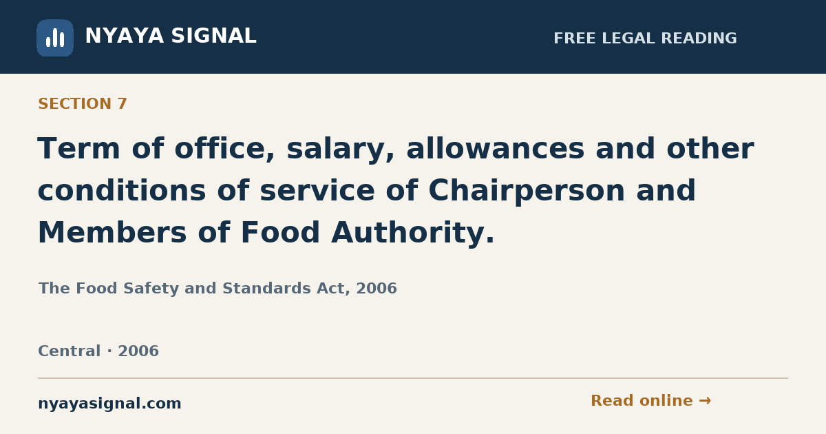 Section 7 — Term of office, salary, allowances and other conditions of service of Chairperson and Members of Food Authority. | The Food Safety and Standards Act, 2006 | NYAYA SIGNAL