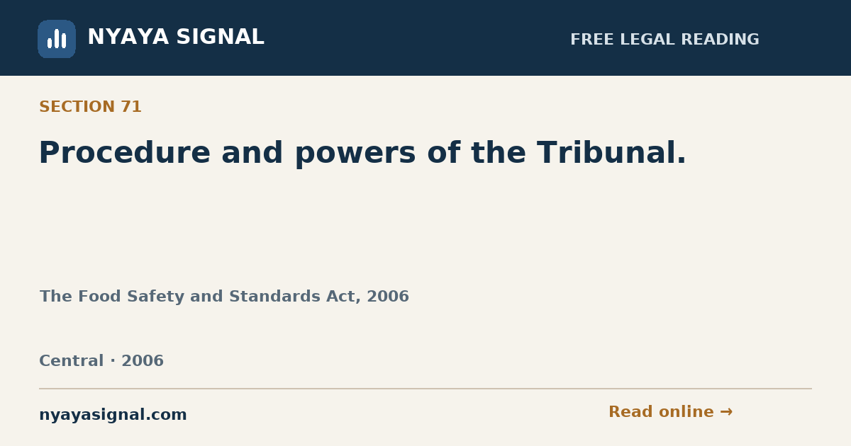 Section 71 — Procedure and powers of the Tribunal. | The Food Safety and Standards Act, 2006 | NYAYA SIGNAL