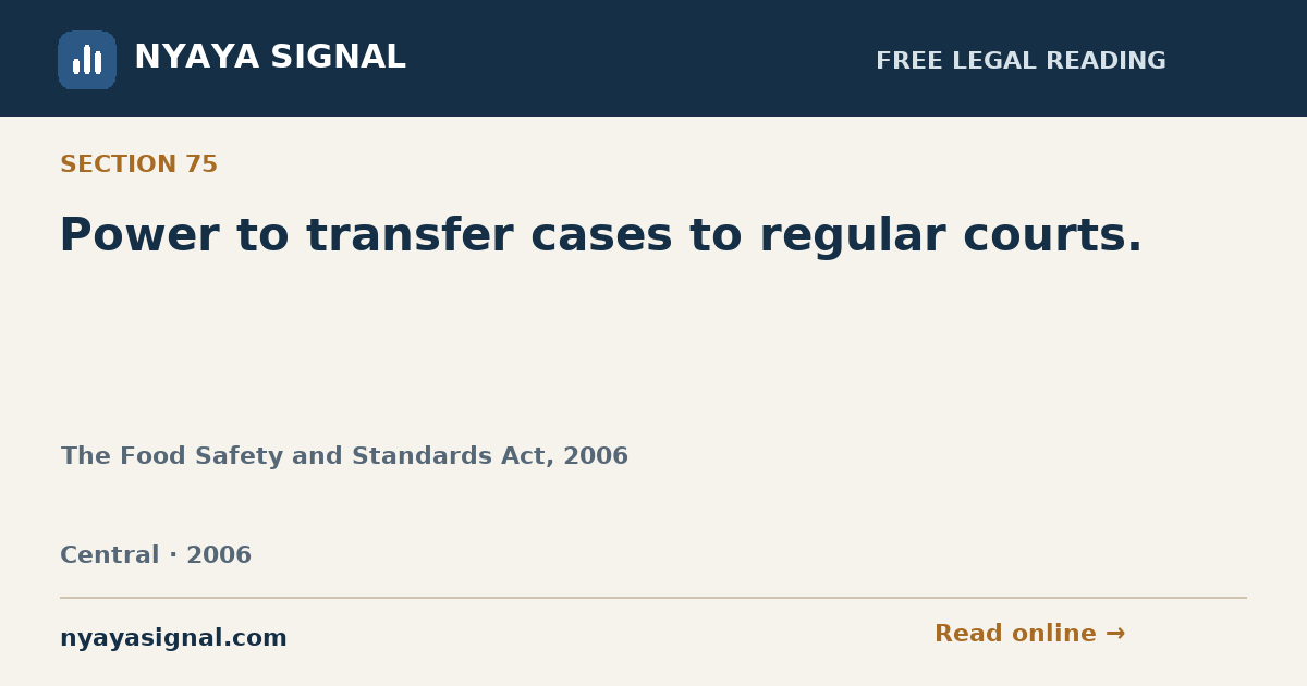 Section 75 — Power to transfer cases to regular courts. | The Food Safety and Standards Act, 2006 | NYAYA SIGNAL