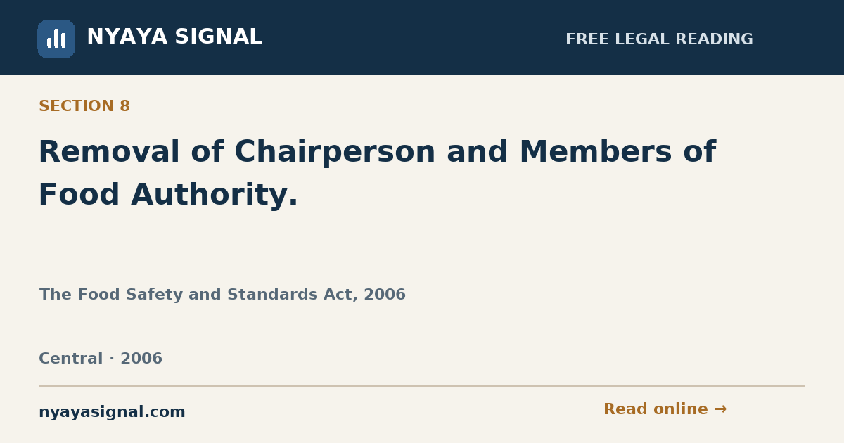 Section 8 — Removal of Chairperson and Members of Food Authority. | The Food Safety and Standards Act, 2006 | NYAYA SIGNAL