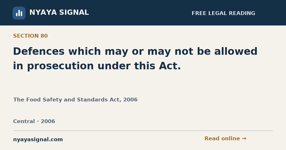 Section 80 — Defences which may or may not be allowed in prosecution under this Act. | The Food Safety and Standards Act, 2006 | NYAYA SIGNAL