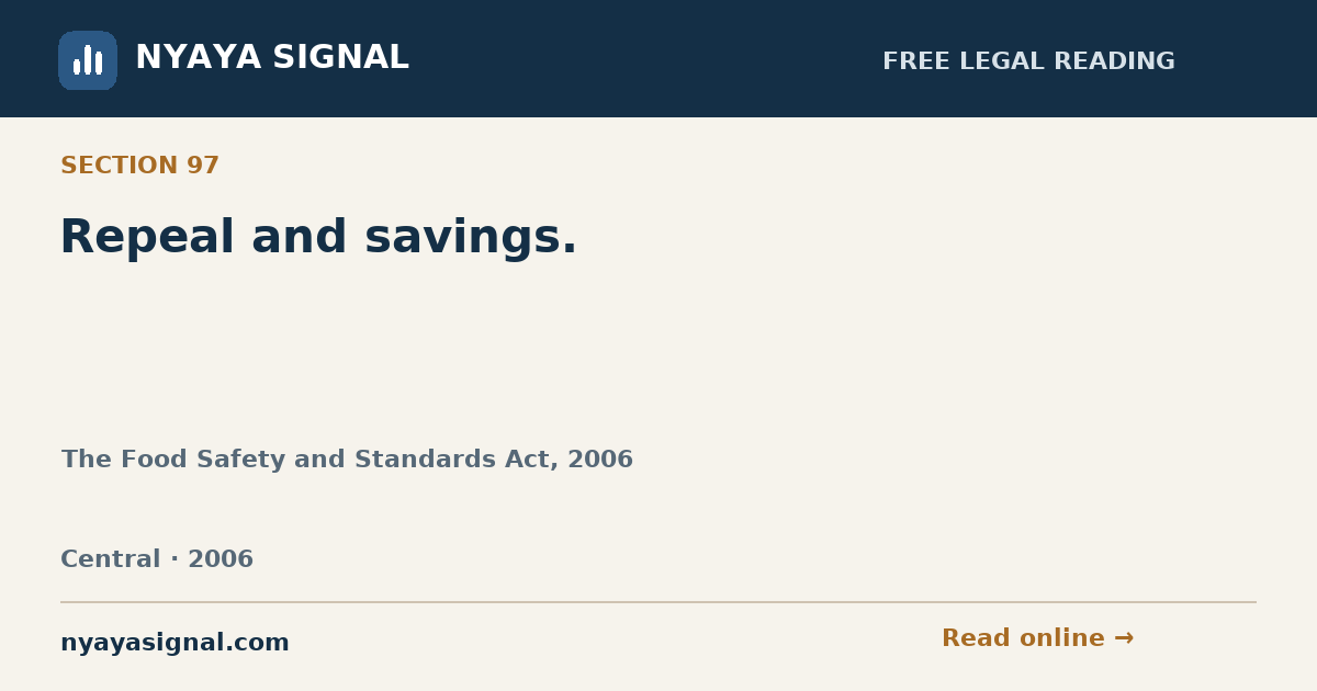 Section 97 — Repeal and savings. | The Food Safety and Standards Act, 2006 | NYAYA SIGNAL