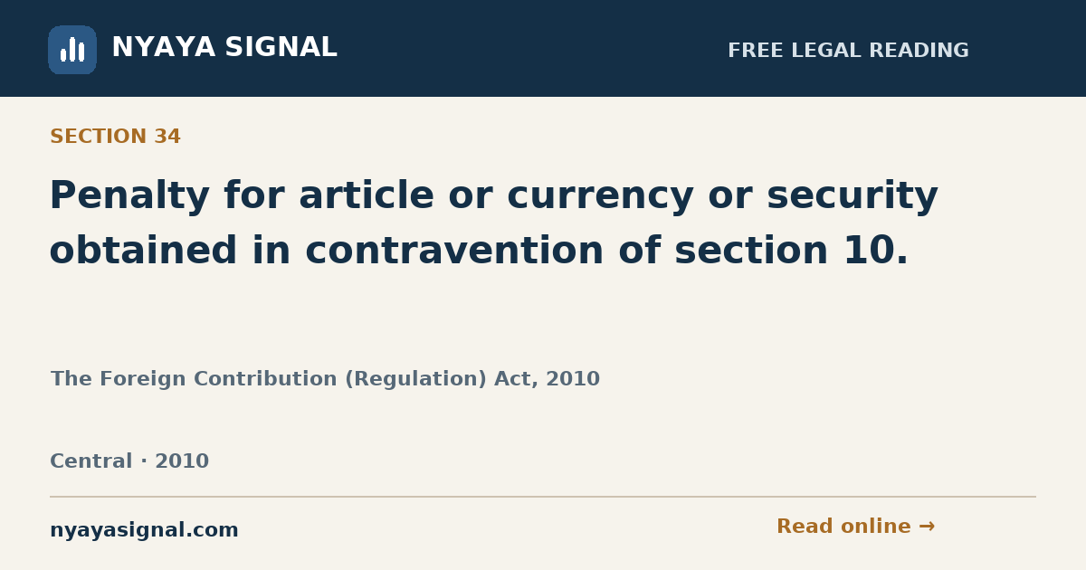 Section 34 — Penalty for article or currency or security obtained in contravention of section 10. | The Foreign Contribution (Regulation) Act, 2010 | NYAYA SIGNAL