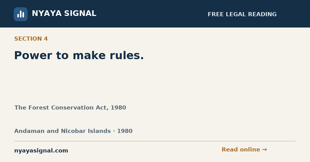Section 4 — Power to make rules. | The Forest Conservation Act, 1980 | NYAYA SIGNAL