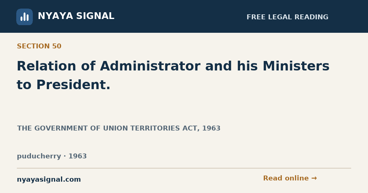 Section 50 — Relation of Administrator and his Ministers to President. | THE GOVERNMENT OF UNION TERRITORIES ACT, 1963 | NYAYA SIGNAL