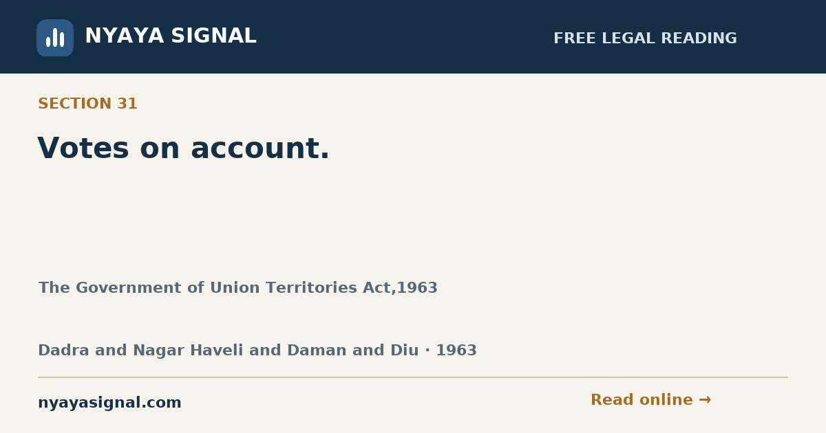 Section 31 — Votes on account. | The Government of Union Territories Act,1963 | NYAYA SIGNAL