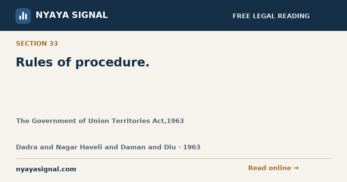 Section 33 — Rules of procedure. | The Government of Union Territories Act,1963 | NYAYA SIGNAL