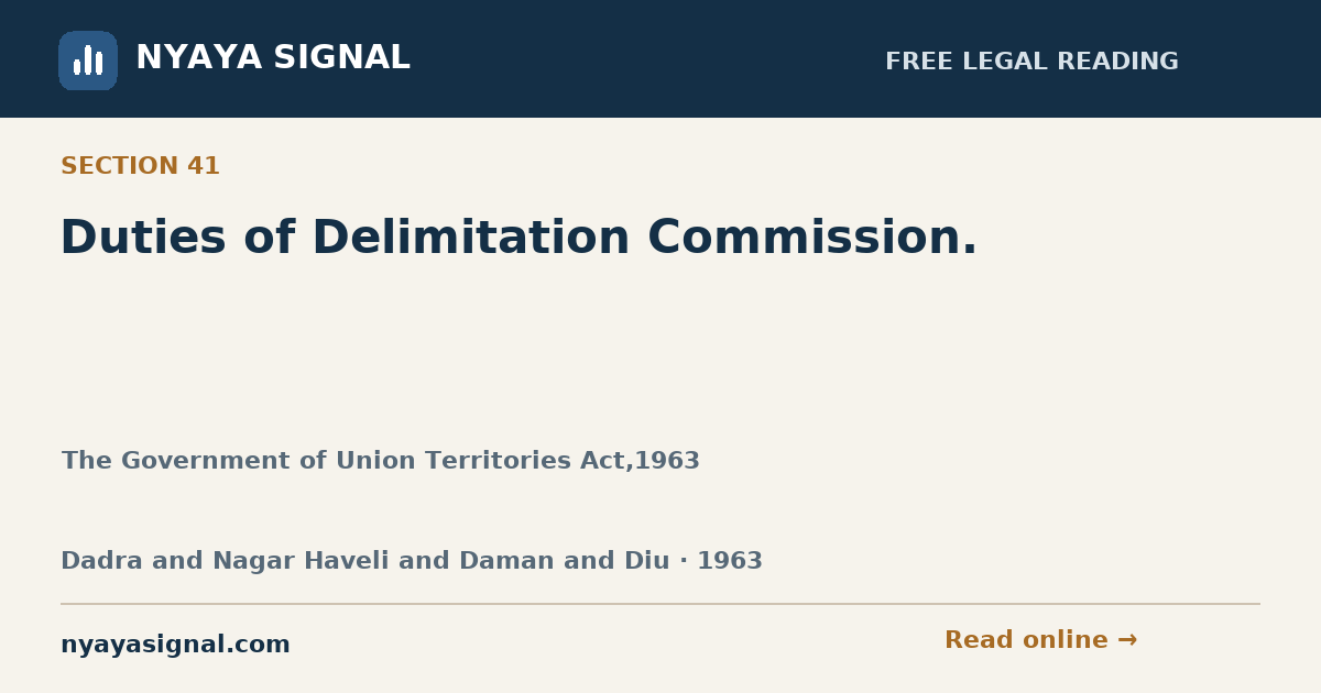 Section 41 — Duties of Delimitation Commission. | The Government of Union Territories Act,1963 | NYAYA SIGNAL