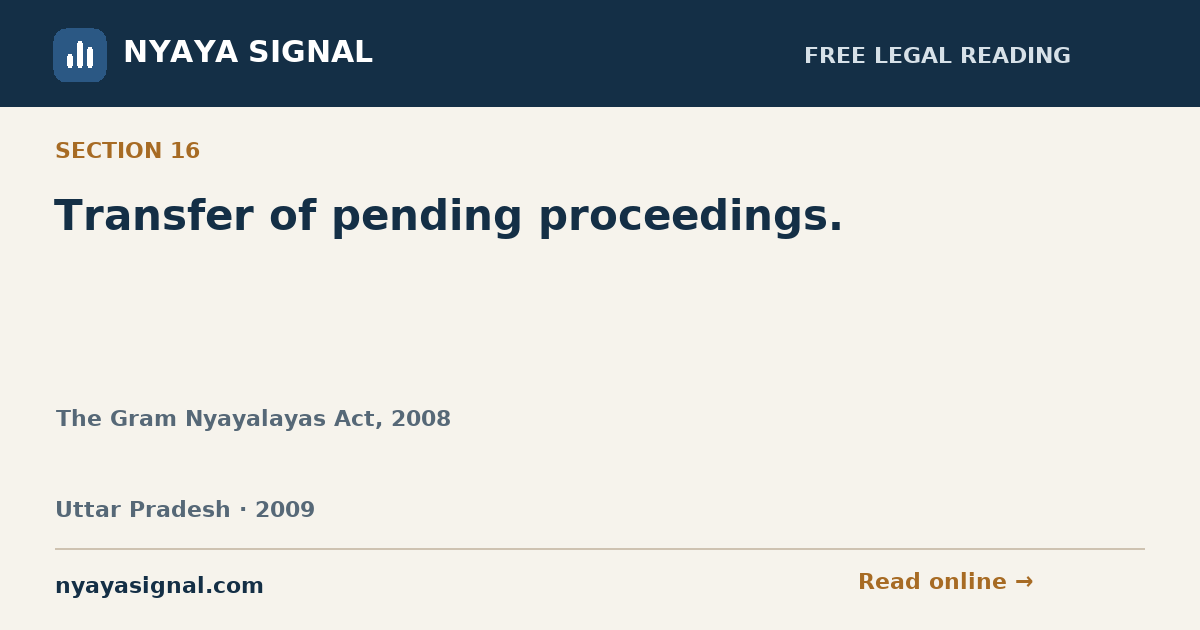 Section 16 — Transfer of pending proceedings. | The Gram Nyayalayas Act, 2008 | NYAYA SIGNAL