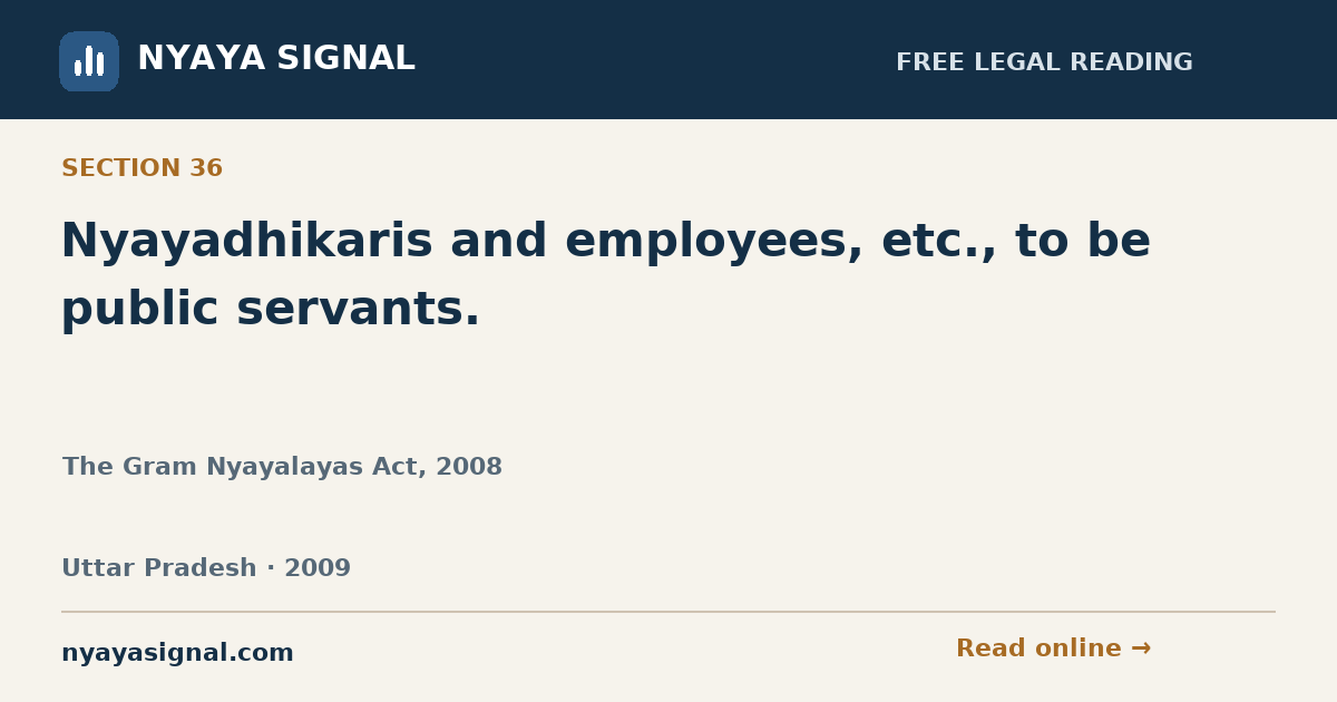 Section 36 — Nyayadhikaris and employees, etc., to be public servants. | The Gram Nyayalayas Act, 2008 | NYAYA SIGNAL