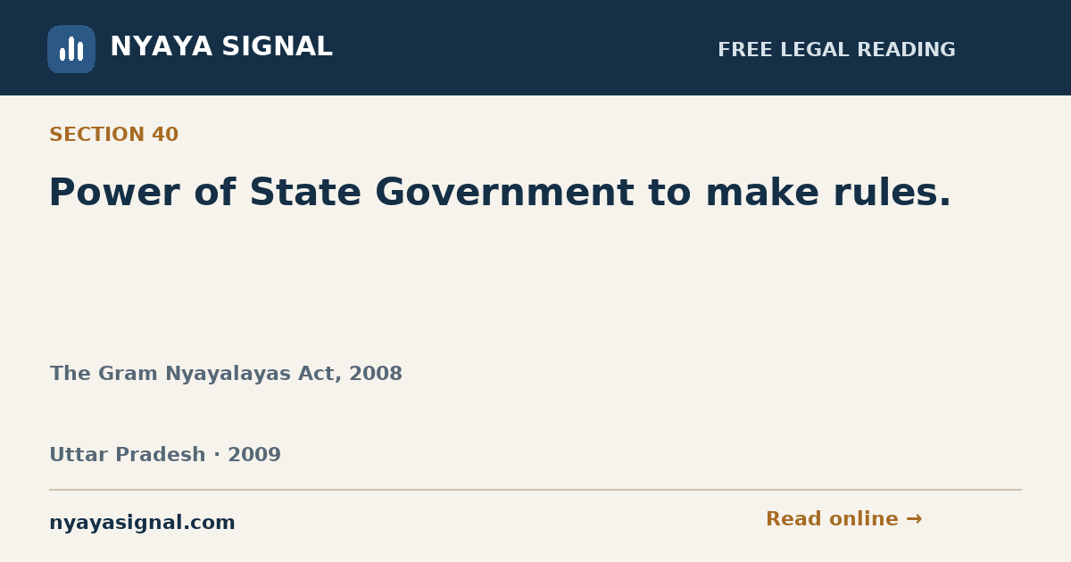 Section 40 — Power of State Government to make rules. | The Gram Nyayalayas Act, 2008 | NYAYA SIGNAL