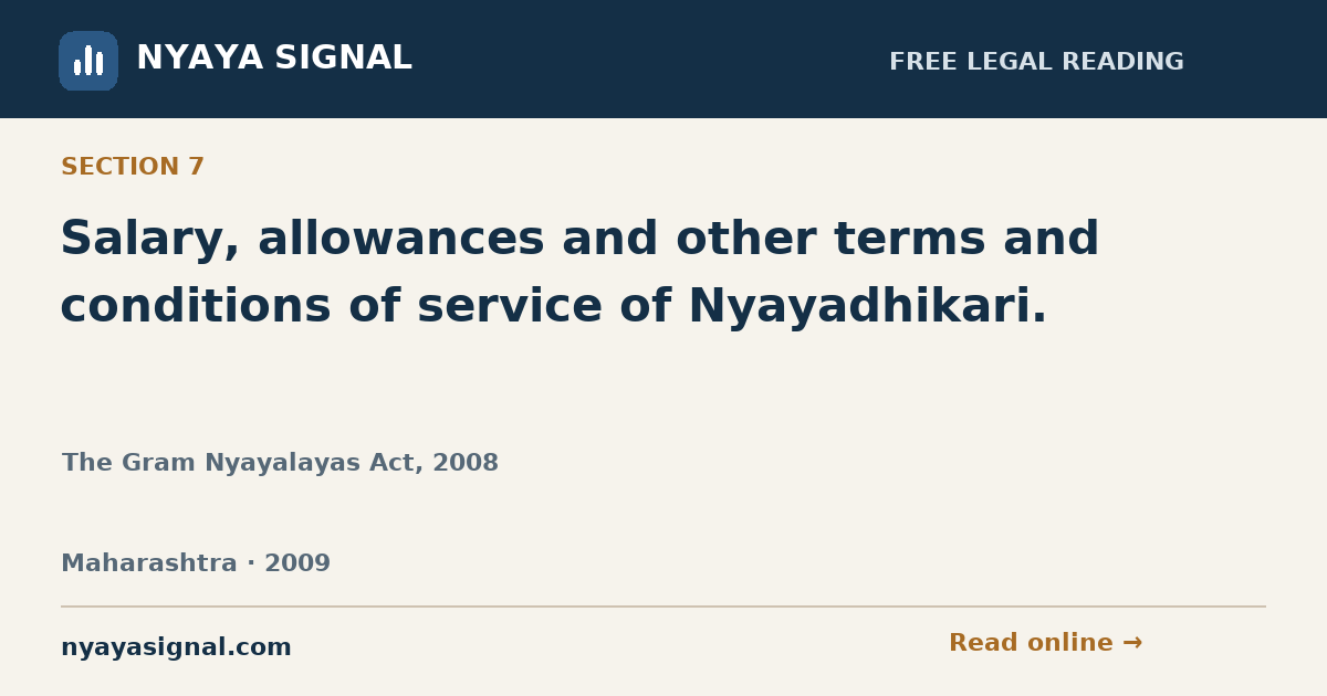Section 7 — Salary, allowances and other terms and conditions of service of Nyayadhikari. | The Gram Nyayalayas Act, 2008 | NYAYA SIGNAL