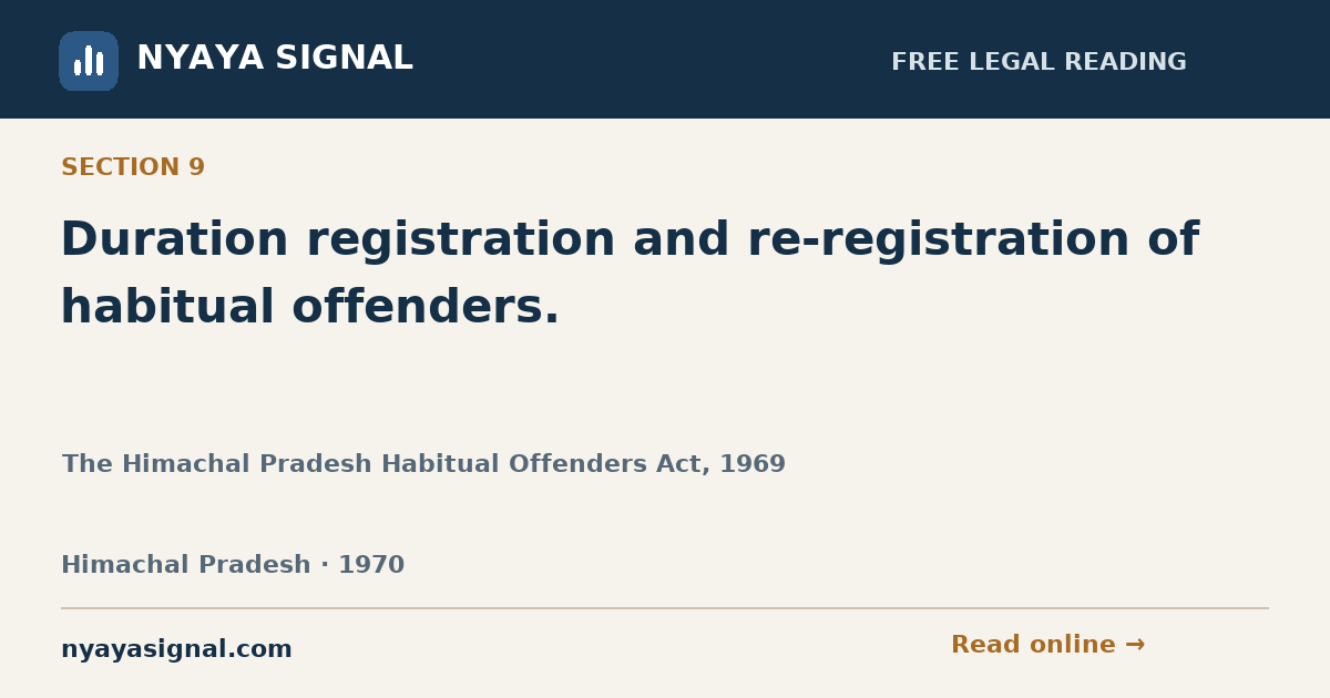 Section 9 — Duration registration and re-registration of habitual offenders. | The Himachal Pradesh Habitual Offenders Act, 1969 | NYAYA SIGNAL