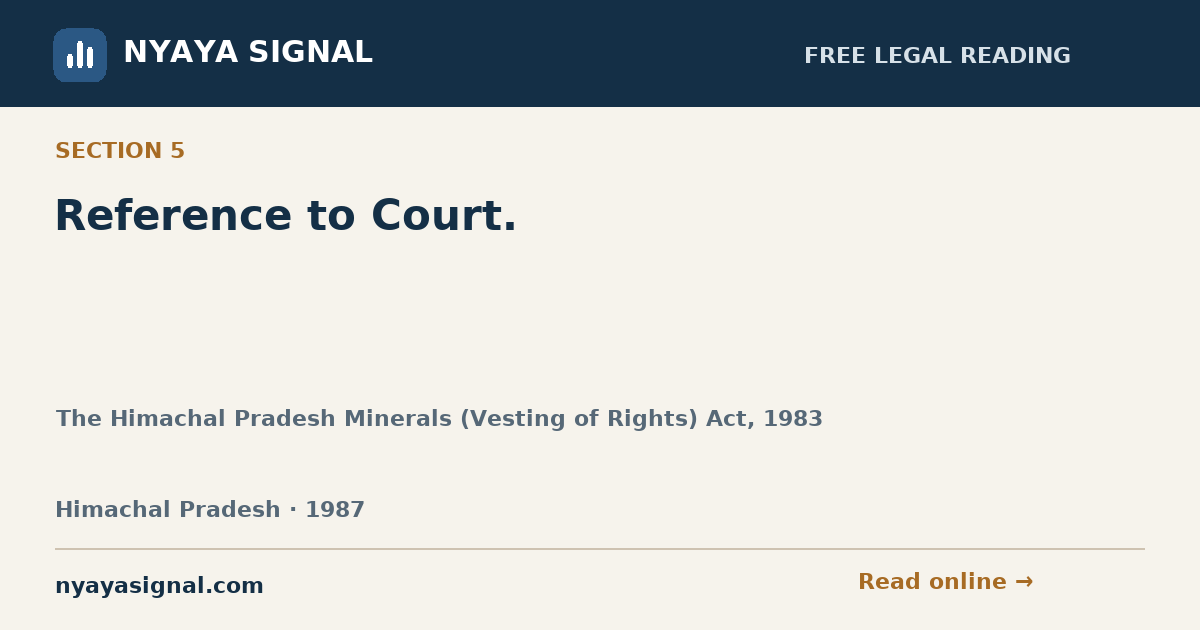 Section 5 — Reference to Court. | The Himachal Pradesh Minerals (Vesting of Rights) Act, 1983 | NYAYA SIGNAL