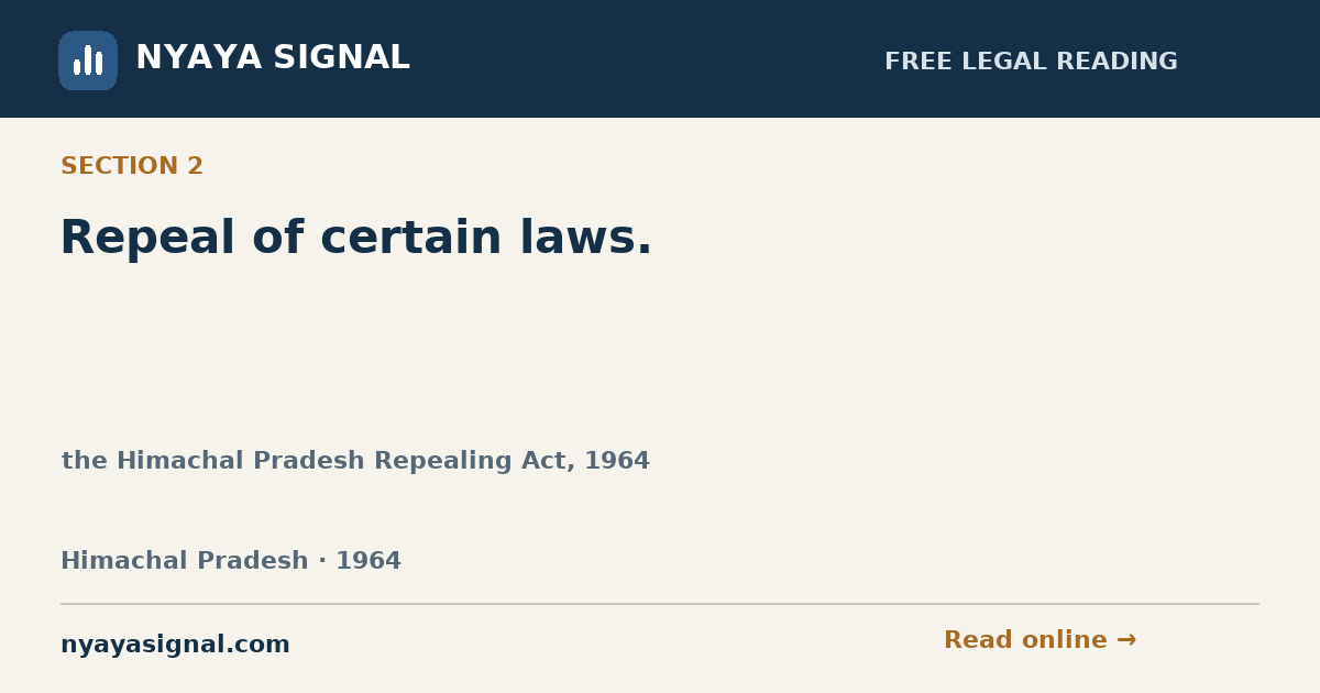 Section 2 — Repeal of certain laws. | the Himachal Pradesh Repealing Act, 1964 | NYAYA SIGNAL