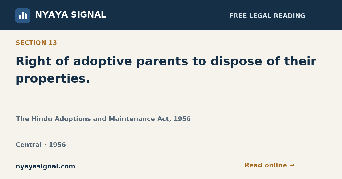 Section 13 — Right of adoptive parents to dispose of their properties. | The Hindu Adoptions and Maintenance Act, 1956 | NYAYA SIGNAL