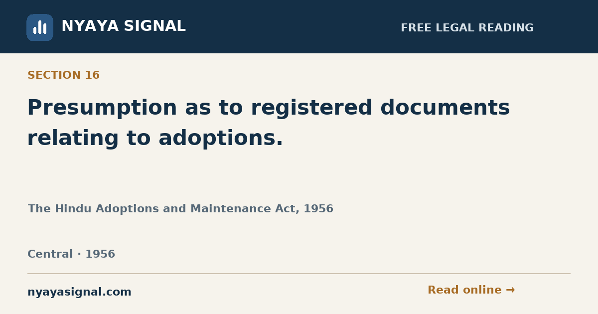Section 16 — Presumption as to registered documents relating to adoptions. | The Hindu Adoptions and Maintenance Act, 1956 | NYAYA SIGNAL