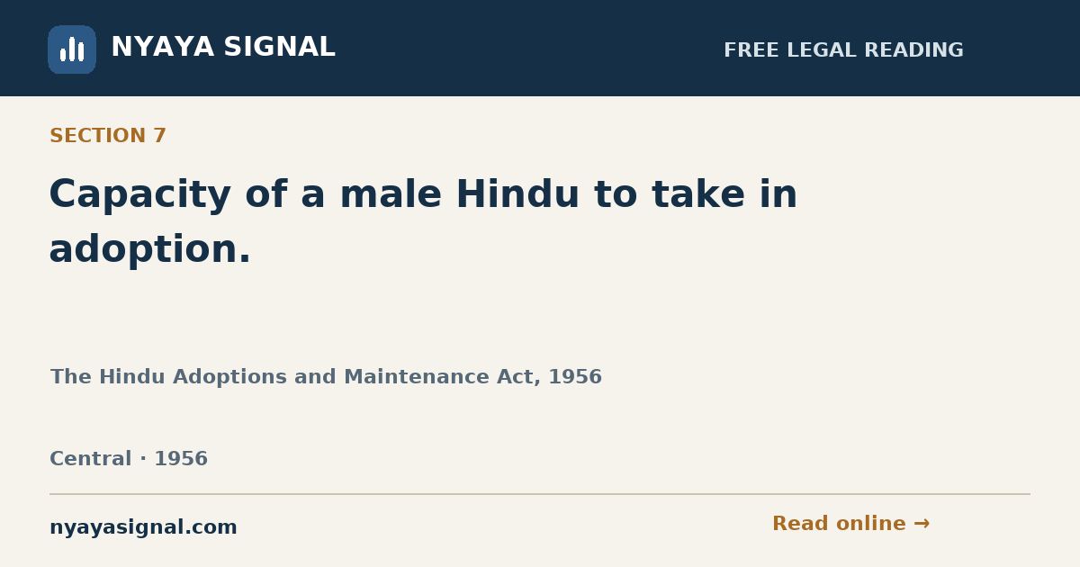 Section 7 — Capacity of a male Hindu to take in adoption. | The Hindu Adoptions and Maintenance Act, 1956 | NYAYA SIGNAL