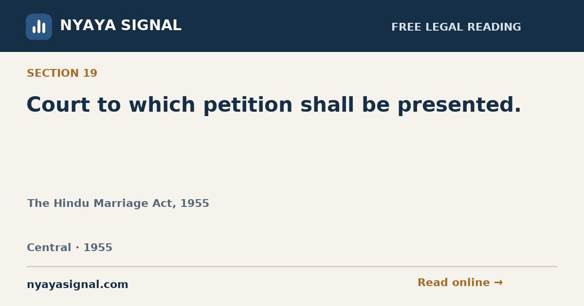 Section 19 — Court to which petition shall be presented. | The Hindu Marriage Act, 1955 | NYAYA SIGNAL