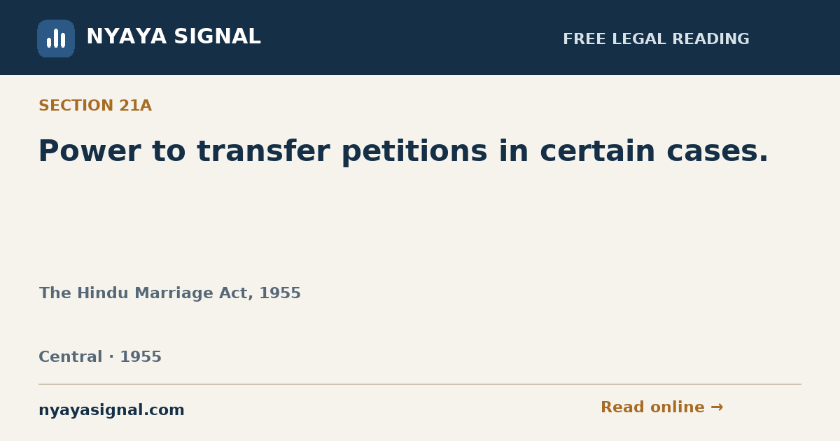Section 21A — Power to transfer petitions in certain cases. | The Hindu Marriage Act, 1955 | NYAYA SIGNAL