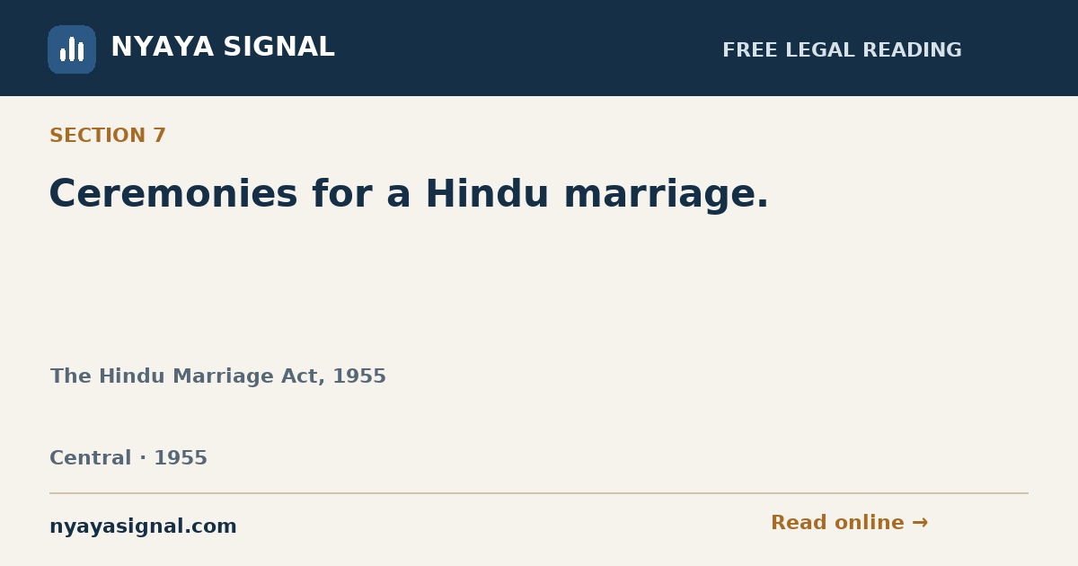 Section 7 — Ceremonies for a Hindu marriage. | The Hindu Marriage Act, 1955 | NYAYA SIGNAL