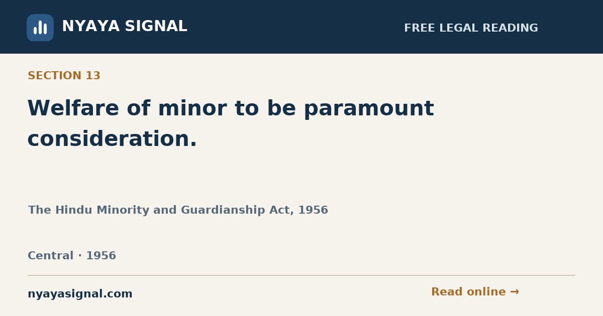 Section 13 — Welfare of minor to be paramount consideration. | The Hindu Minority and Guardianship Act, 1956 | NYAYA SIGNAL
