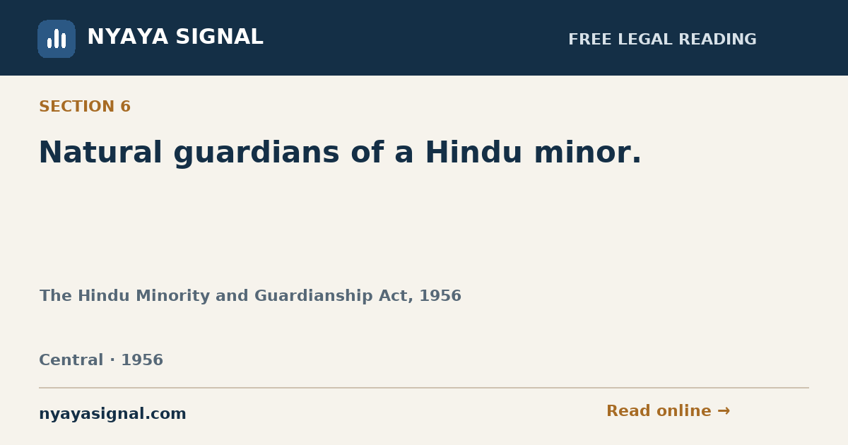 Section 6 — Natural guardians of a Hindu minor. | The Hindu Minority and Guardianship Act, 1956 | NYAYA SIGNAL