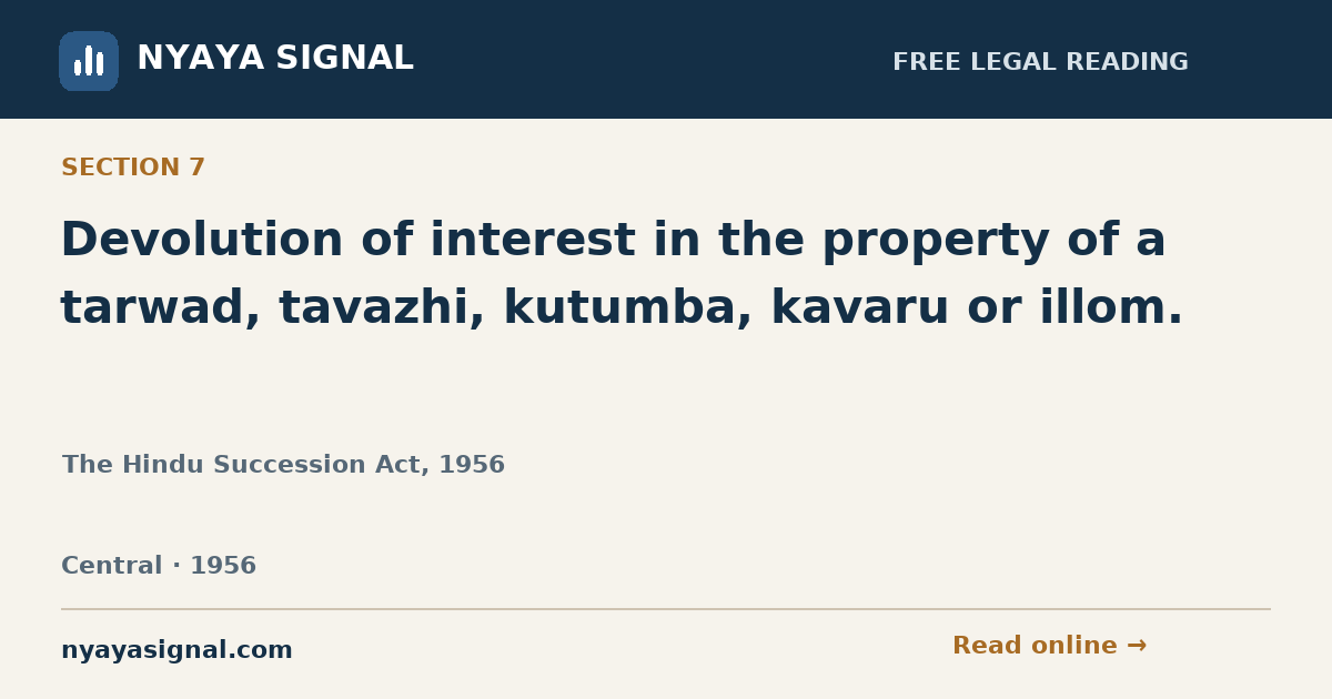 Section 7 — Devolution of interest in the property of a tarwad, tavazhi, kutumba, kavaru or illom. | The Hindu Succession Act, 1956 | NYAYA SIGNAL