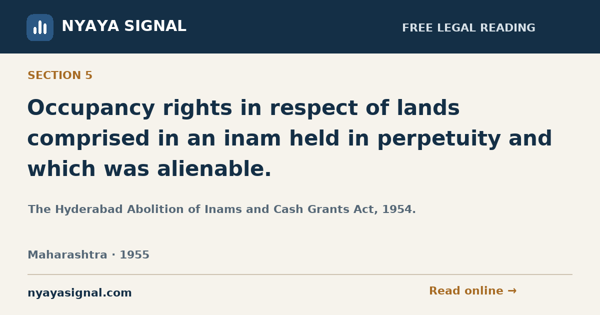 Section 5 — Occupancy rights in respect of lands comprised in an inam held in perpetuity and which was alienable. | The Hyderabad Abolition of Inams and Cash Grants Act, 1954. | NYAYA SIGNAL