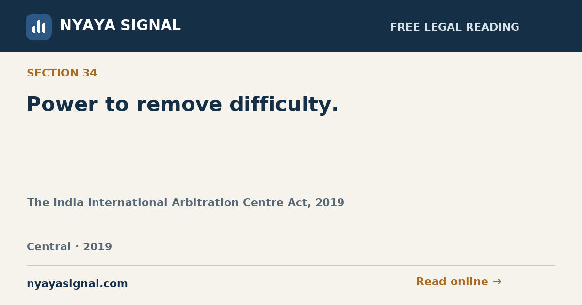 Section 34 — Power to remove difficulty. | The India International Arbitration Centre Act, 2019 | NYAYA SIGNAL