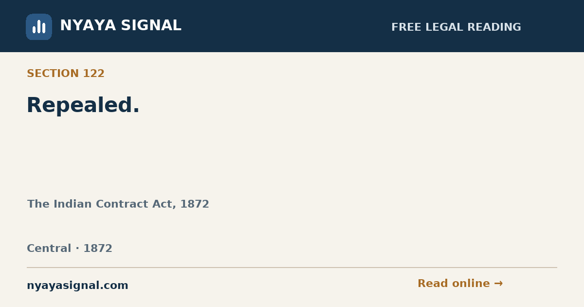 Section 122 — Repealed. | The Indian Contract Act, 1872 | NYAYA SIGNAL