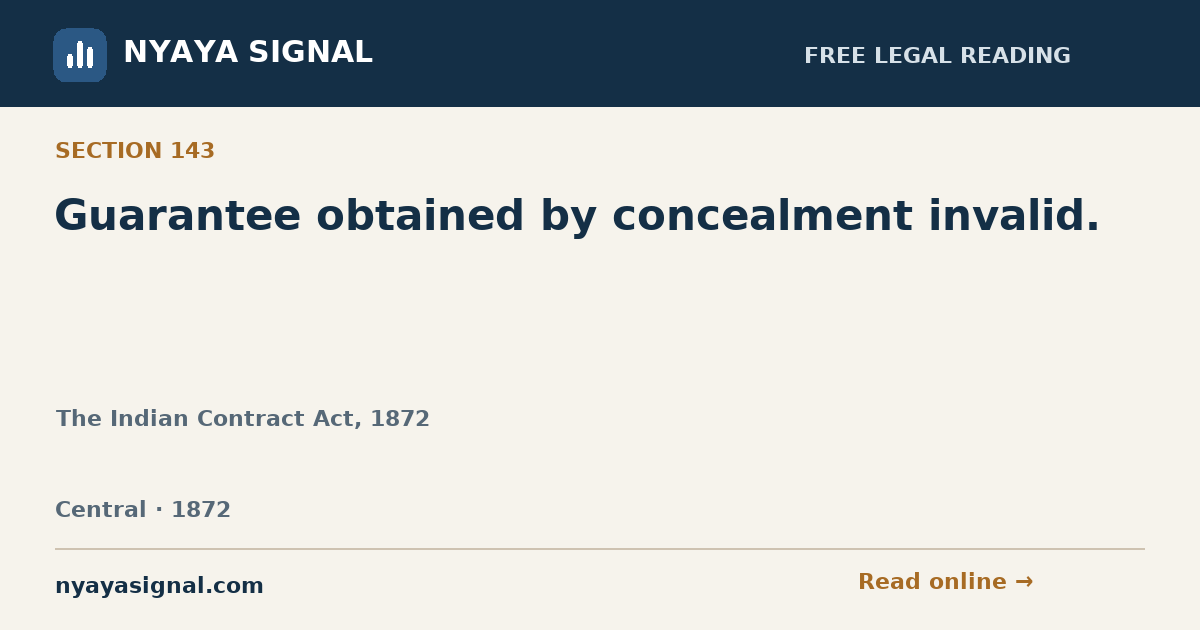 Section 143 — Guarantee obtained by concealment invalid. | The Indian Contract Act, 1872 | NYAYA SIGNAL