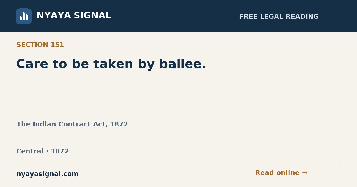 Section 151 — Care to be taken by bailee. | The Indian Contract Act, 1872 | NYAYA SIGNAL