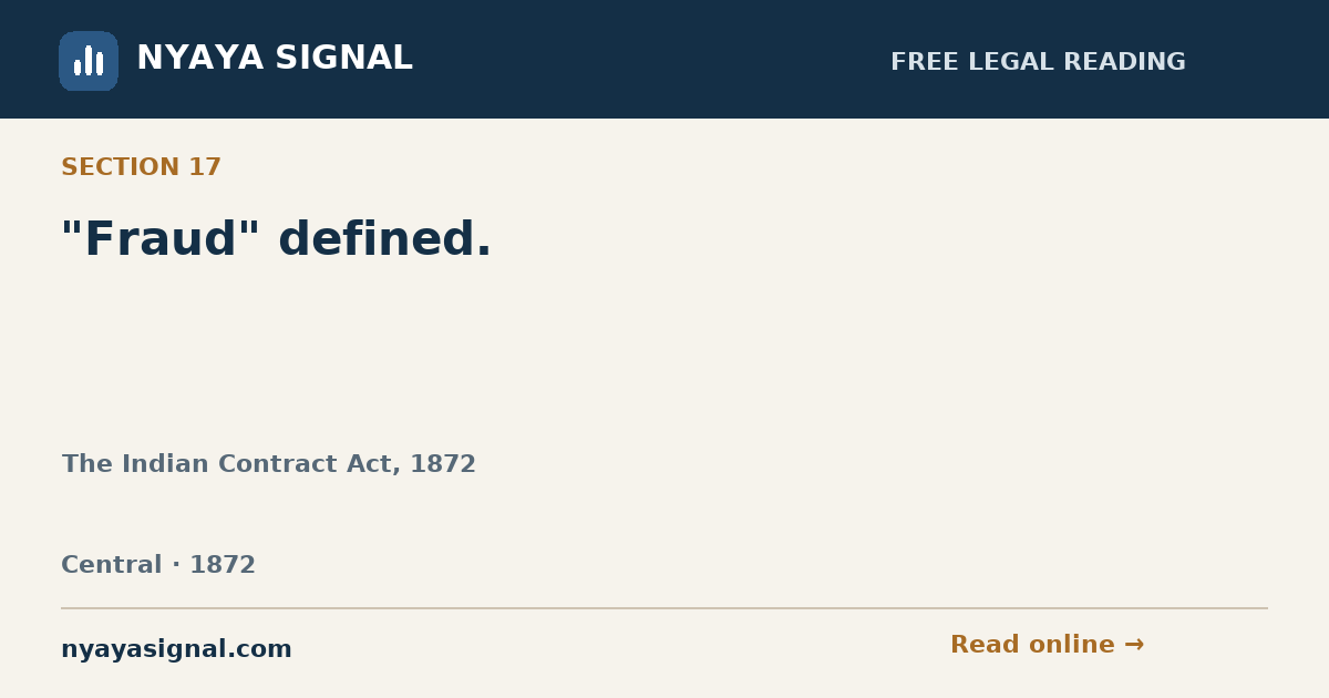 Section 17 — "Fraud" defined. | The Indian Contract Act, 1872 | NYAYA SIGNAL