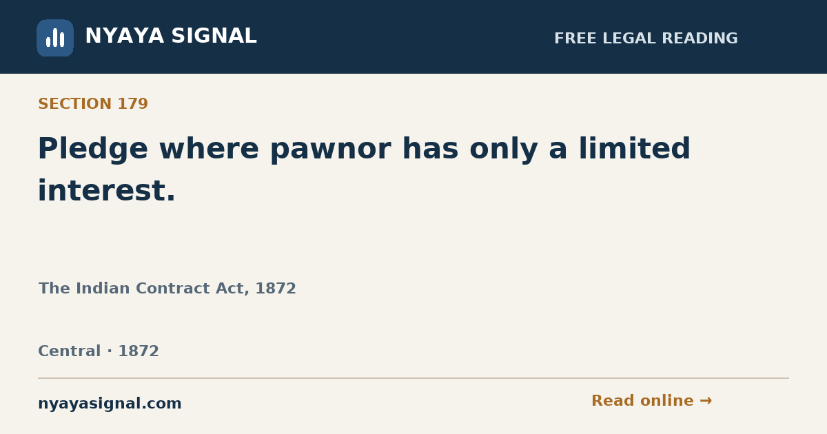 Section 179 — Pledge where pawnor has only a limited interest. | The Indian Contract Act, 1872 | NYAYA SIGNAL