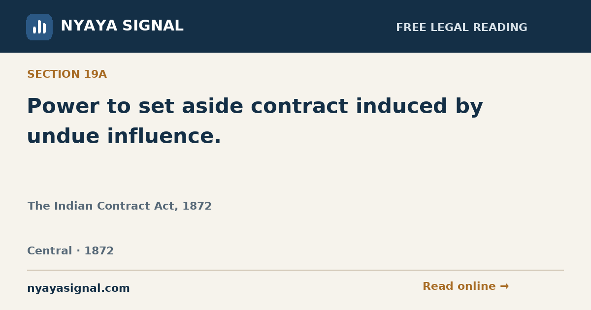 Section 19A — Power to set aside contract induced by undue influence. | The Indian Contract Act, 1872 | NYAYA SIGNAL